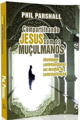 Compartilhando Jesus com os Muçulmanos