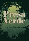 Presa verde: crônicas de tinta