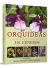 Orquídeas: o guia indispensável de 101 gêneros de A a Z: Laelia, Maxillaria e outros 15 gêneros