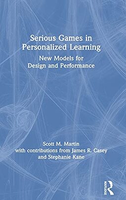Serious Games in Personalized Learning: New Models for Design and Performance