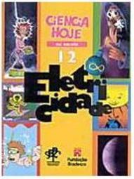 Ciência Hoje na Escola - 12: Eletricidade