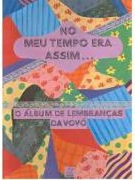 No Meu Tempo Era Assim: o Álbum de Lembranças da Vovó