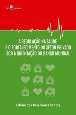A regulação na saúde e o fortalecimento do setor privado sob a orientação do Banco Mundial