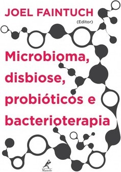 Microbioma, disbiose, probióticos e bacterioterapia