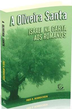 A Oliveira Santa - Israel na Carta aos Romanos