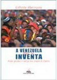 A Venezuela que se Inventa