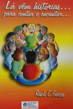 Lá Vêm Histórias... Para Contar e Encantar...
