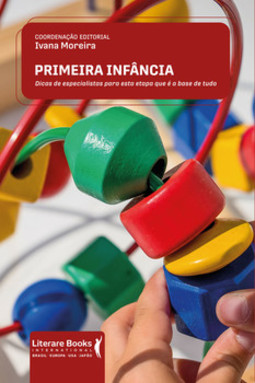 Primeira infância: dicas de especialistas para esta etapa que é a base de tudo