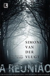 A Reunião: Um Passado Esquecido, Um Segredo Assustador - Simone Van Der Vlugt