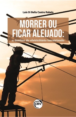 Morrer ou ficar aleijado: o destino do eletricitário terceirizado