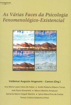 As Várias Faces da Psicologia Fenomenológico-Existencial