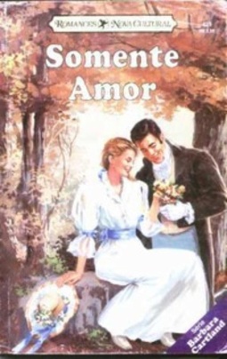 Somente Amor (Coleção Barbara Cartland #421)