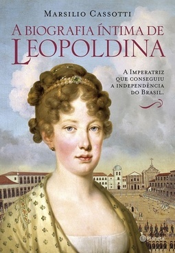 A BIOGRAFIA INTIMA DE LEOPOLDINA