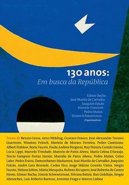 130 ANOS: EM BUSCA DA REPUBLICA