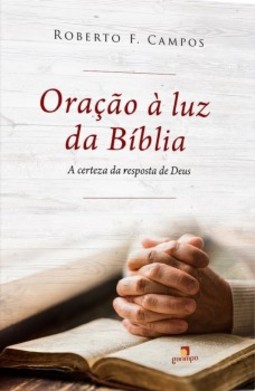 Oração à luz da Bíblia: a certeza da resposta de Deus