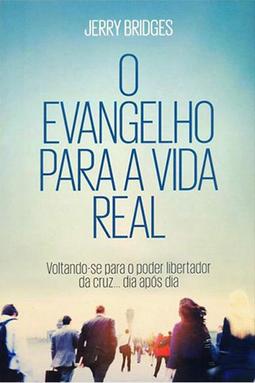 O Evangelho Para a Vida Real