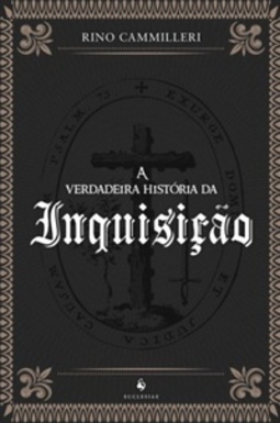 A Verdadeira História da Inquisição