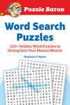 Puzzle Baron's Word Search Puzzles: 250+ Hidden Word Puzzles to Strengthen Your Mental Muscle