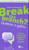 Break the branch?: Quebrar o galho - Common, everyday words and phrases in Brazillian Portuguese