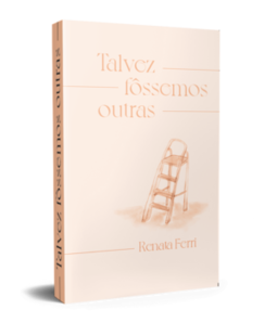 Talvez fôssemos outras