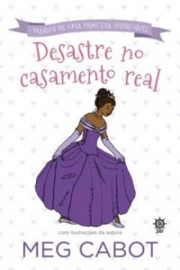 Desastre No Casamento Real (Diário de Uma Princesa Improvável #2)