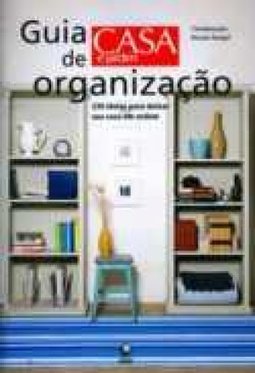 Guia De Organizacao - 230 Ideias Para Deixar Sua Casa Em Ordem