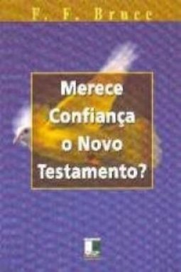 Merece Confiança o Novo Testamento?