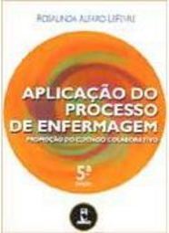 Aplicação do Processo de Enfermagem: Promoção do Cuidado Colaborativo