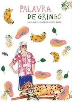 PALAVRA DE GRINGO: UM OLHAR ESTRANGEIRO ...E O BRASIL