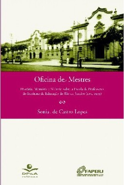 Oficina de Mestres: História, Memória e Silêncio sobre a Escola de Professores do Instituto