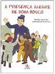 A Presença Alegre de Dom Bosco