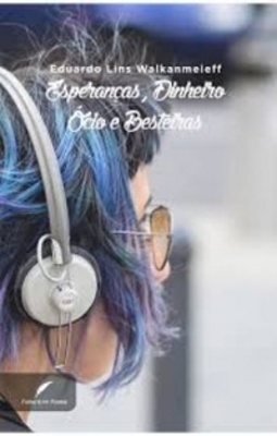 Esperanças, Dinheiro, Ócio e Besteiras