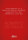 Insurgência e descolonialização analética da América Latina
