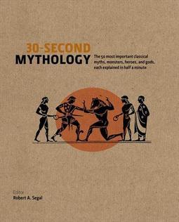 30-SECOND MYTHOLOGY: THE 50 MOST IMPORTANT...MINUTE