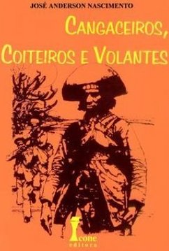 Cangaceiros, Coiteiros e Volantes