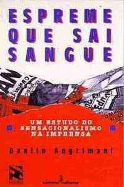 Espreme que Sai Sangue: um Estudo Sensacionalismona Imprensa