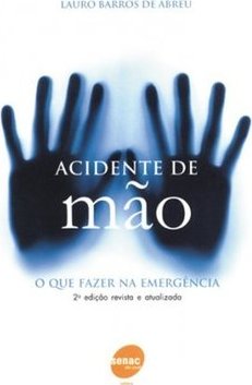 Acidente de Mão: o que Fazer na Emergência