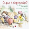 O que é depressão?: um guia para crianças que convivem com pessoas deprimidas