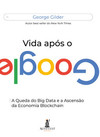 Vida após o Google: a queda do big data e a ascensão da economia blockchain