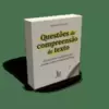 Questões de Compreensão de Texto: 50 Perguntas e Atividades para Ampliar o Entendimento da Leitura
