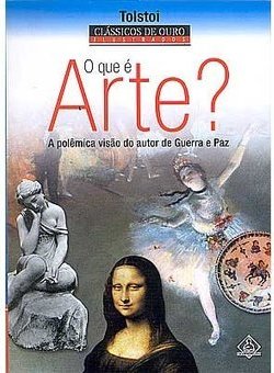 O que é Arte?: a Polêmica Visão do Autor de Guerra e Paz
