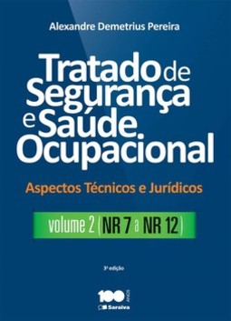 Tratado de segurança e saúde ocupacional: aspectos técnicos e jurídicos - NR 7 a NR 12