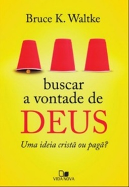 Buscar a vontade de Deus: uma ideia cristã ou pagã?