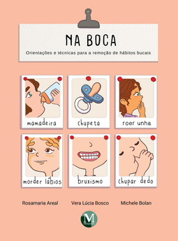 Na boca: orientações e técnicas para a remoção de hábitos bucais