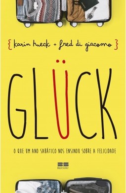 GLÜCK: O que um ano sabático nos ensinou sobre a felicidade