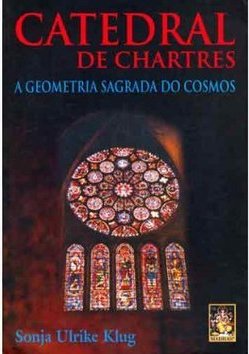 Catedral de Chartres: a Geometria Sagrada do Cosmos