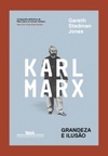 Karl Marx. Grandeza e Ilusão