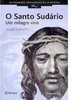 O Santo Sudário: um Milagre Vivo