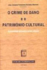 Crime de Dano e o Patrimônio Cultural, O - IMPORTADO