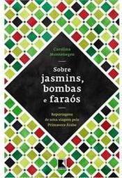 Sobre Jasmins, Bombas e Faraós